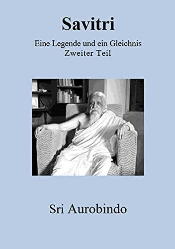 Savitri - Eine Legende und ein Gleichnis: Zweiter Teil