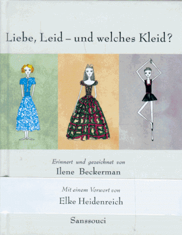 Liebe, Leid - und welches Kleid?: Erinnert und gezeichnet von Ilene Beckerman