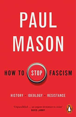 How to Stop Fascism: History, Ideology, Resistance