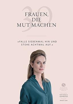 30 Frauen, die Mut machen: »Falle siebenmal hin und stehe achtmal auf«