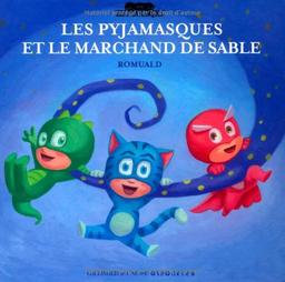 Les Pyjamasques. Vol. 9. Les Pyjamasques et le marchand de sable