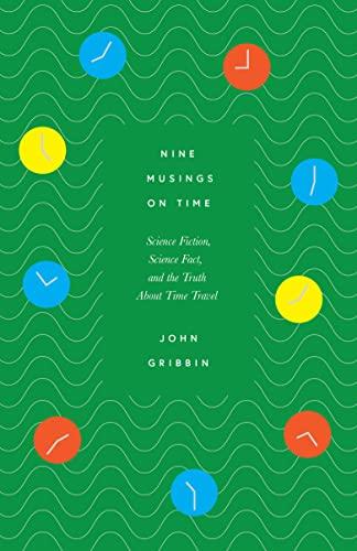 Nine Musings on Time: Science Fiction, Science Fact, and the Truth about Time Travel