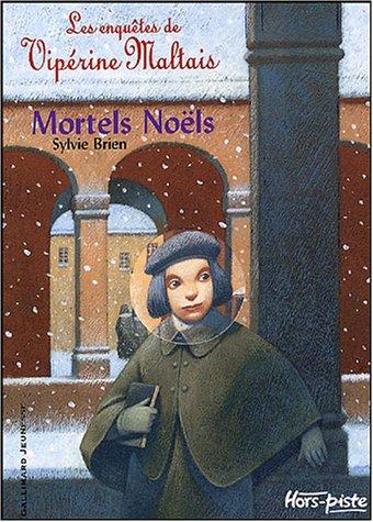 Les enquêtes de Vipérine Maltais. Vol. 1. Mortels Noëls