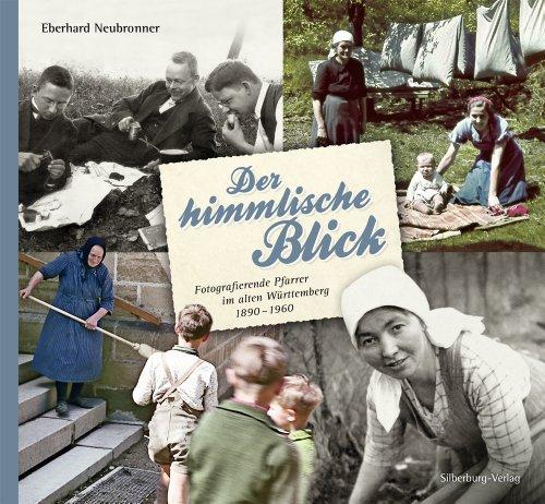 Der himmlische Blick: Fotografierende Pfarrer im alten Württemberg 1890-1960