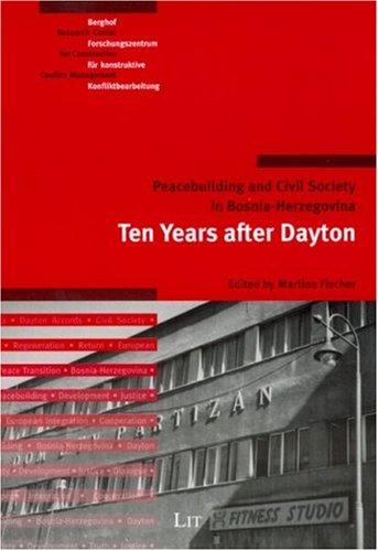 Peacebuilding and Civil Society in Bosnia-Herzegovina. Ten Years After Dayton (Berghof Research Center for Constructive Conflict Management)