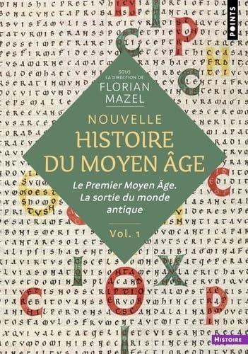 Nouvelle histoire du Moyen Age. Vol. 1. Le premier Moyen Age : la sortie du monde antique