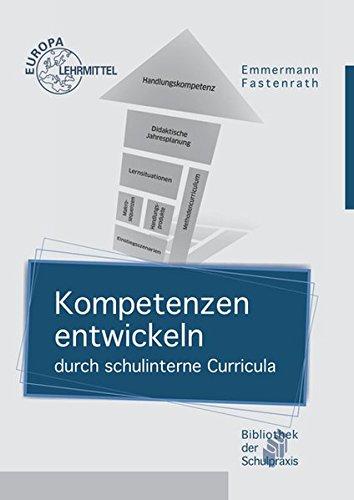 Kompetenzen entwickeln: durch schulinterne Curricula