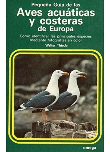 Pequeña guía de las aves acuáticas y costeras de Europa (GUÍAS DEL NATURALISTA-PEQUEÑAS GUÍAS)