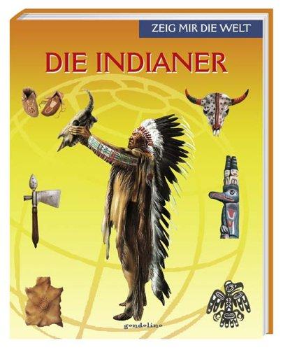 Zeig mir die Welt: Die Indianer