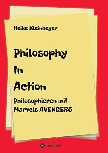 Philosophy In Action: Philosophieren mit Marvels Avengers