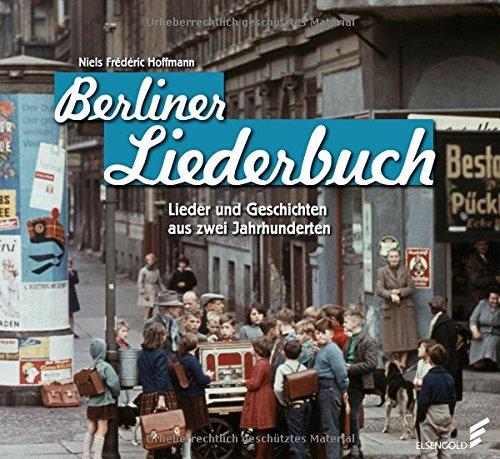 Berliner Liederbuch: Lieder und Geschichten aus 200 Jahren