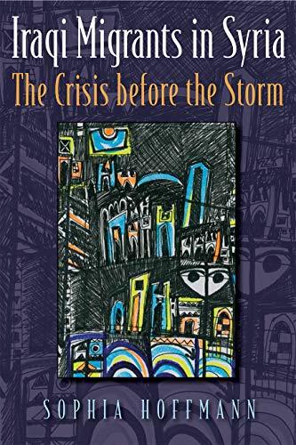 Iraqi Migrants in Syria: The Crisis Before the Storm (Contemporary Issues in the Middle East)