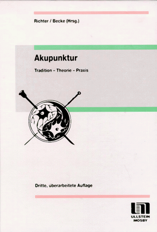 Akupunktur. Tradition - Theorie - Praxis