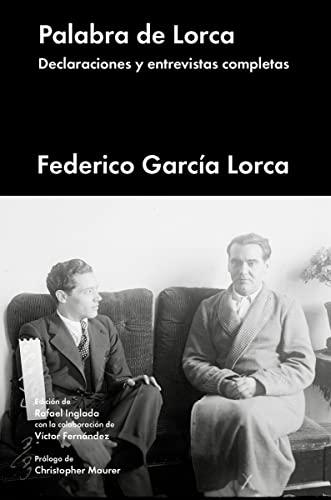 Palabra de Lorca: Declaraciones Y Entrevistas Completas