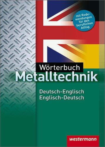 Wörterbuch Metalltechnik: Deutsch-Englisch / Englisch-Deutsch: 3. Auflage, 2012