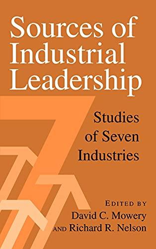 Sources of Industrial Leadership: Studies of Seven Industries