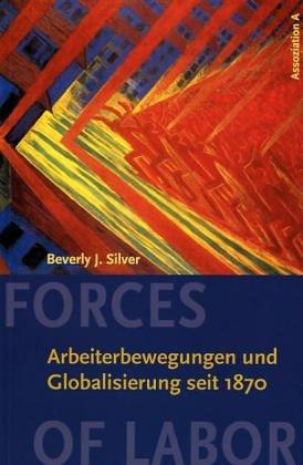 Forces of Labor: Arbeiterbewegung und Globalisierung seit 1870