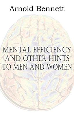 Mental Efficiency and Other Hints to Men and Women