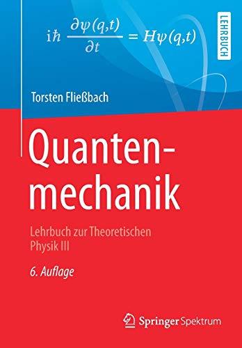 Quantenmechanik: Lehrbuch zur Theoretischen Physik III