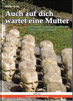 Auch auf dich wartet eine Mutter: Die Familie Langthaler inmitten der "Mühlviertler Hasenjagd"