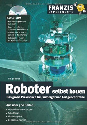 Roboter selbst gebaut: Das große Praxisbuch für Einsteiger und Fortgeschrittene