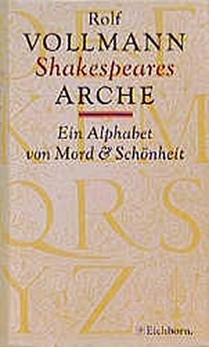 Shakespeares Arche: Ein Alphabet von Mord und Schönheit (Die Andere Bibliothek. Erfolgsausgaben)