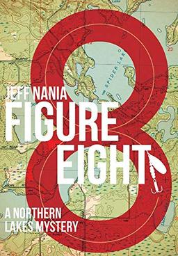 Figure Eight: A Northern Lakes Mystery (John Cabrelli Northern Lakes Mysteries, Band 1)