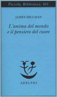 L'anima del mondo e il pensiero del cuore