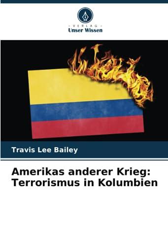 Amerikas anderer Krieg: Terrorismus in Kolumbien