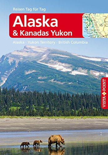 Alaska & Kanadas Yukon - Alaska · Yukon Territory · British Columbia: Reiseführer mit E-Magazin [Reisen Tag für Tag]