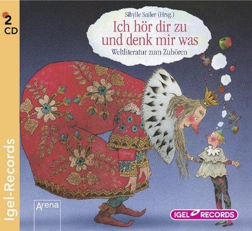 Ich hör dir zu und denk mir was: Weltliteratur zum Zuhören