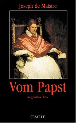 Vom Papst: Ausgewähte Texte