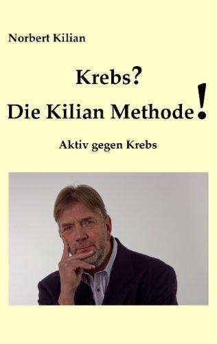 Krebs? Die Kilian Methode: Aktiv gegen Krebs