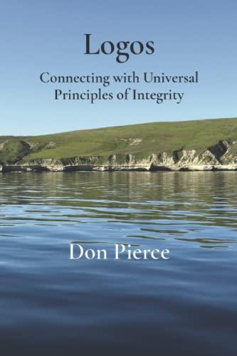 Logos: Connecting with Universal Principles of Integrity (Heartwood Path, Band 2)