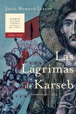 Las lágrimas de Karseb : Constantinopla, 1453 (MR Novela Histórica)