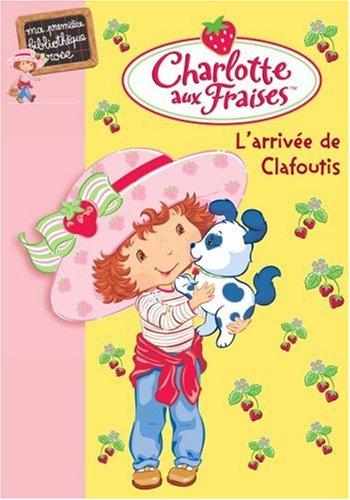 Charlotte aux fraises. Vol. 4. L'arrivée de Clafoutis