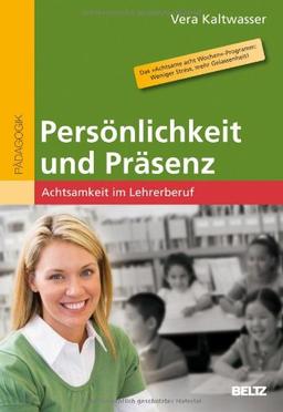 Persönlichkeit und Präsenz: Achtsamkeit im Lehrerberuf