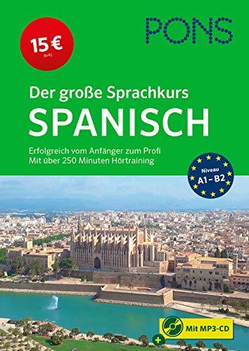 PONS Der große Sprachkurs Spanisch: Erfolgreich vom Anfänger zum Profi: Erfolgreich vom Anfänger zum Profi - Mit über 250 Minuten Hörtraining