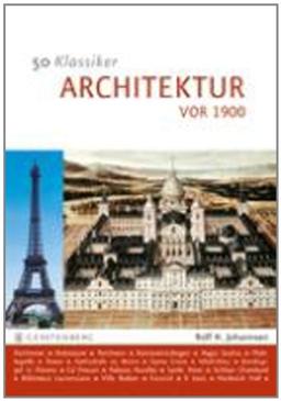 50 Klassiker Architektur vor 1900. Vom Parthenon bis zum Eiffelturm: Vom Parthenon zum Eiffelturm