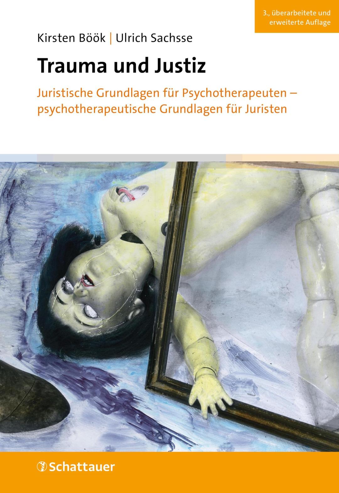 Trauma und Justiz: Juristische Grundlagen für Psychotherapeuten - psychotherapeutische Grundlagen für Juristen