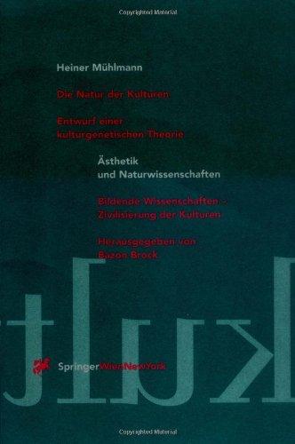 Die Natur der Kulturen: Entwurf einer kulturgenetischen Theorie (Ästhetik und Naturwissenschaften / Bildende Wissenschaften - Zivilisierung der Kulturen)