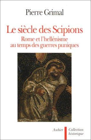 Le siècle des Scipions : Rome et l'hellénisme (Collection Hist)