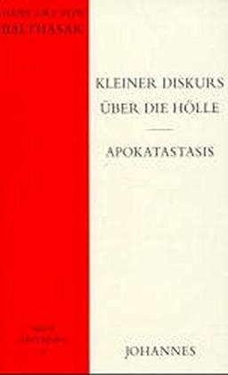 Kleiner Diskurs über die Hölle - Apokatastasis (Neue Kriterien, Band 1)