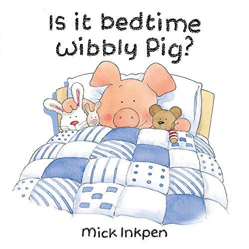 Is it Bedtime Yet Wibbly Pig?