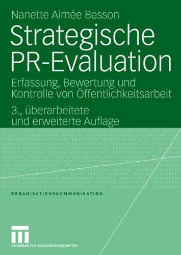 Strategische PR-Evaluation: Erfassung, Bewertung und Kontrolle von Öffentlichkeitsarbeit (Organisationskommunikation)