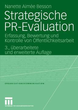 Strategische PR-Evaluation: Erfassung, Bewertung und Kontrolle von Öffentlichkeitsarbeit (Organisationskommunikation)