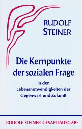 Die Kernpunkte der Sozialen Frage in den Lebensnotwendigkeiten der Gegenwart und Zukunft