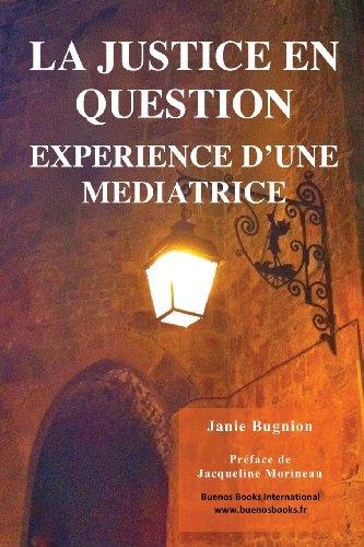 La justice en question : expérience d'une médiatrice : une exploration pluridisciplinaire de la médiation dans les contextes pénal, social et sanitaire