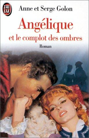 Angélique. Vol. 10. Angélique et le complot des ombres