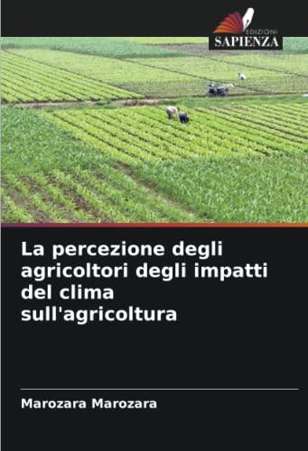 La percezione degli agricoltori degli impatti del clima sull'agricoltura